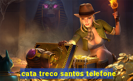 cata treco santos telefone